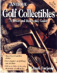 Antique Golf Collectibles - A Price and Reference Guide by Chuck Furjanic